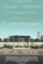 Watch Till We Meet Again 0123movies