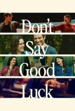 Watch Don\'t Say Good Luck 0123movies