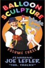 Watch Balloon Sculpture Made Easy Joe Lefler 0123movies