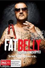Watch Fat Belly Chopper Unchopped 0123movies