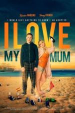 Watch I Love My Mum 0123movies