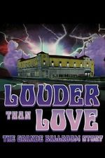 Watch Louder Than Love: The Grande Ballroom Story 0123movies