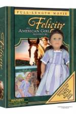 Watch Felicity An American Girl Adventure 0123movies
