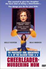 Watch The Positively True Adventures of the Alleged Texas Cheerleader-Murdering Mom 0123movies