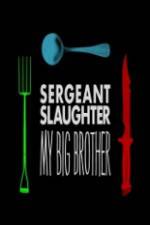 Watch Sergeant Slaughter My Big Brother 0123movies