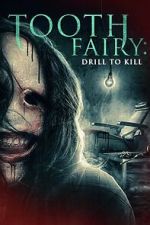 Watch Tooth Fairy: Drill to Kill 0123movies