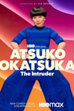 Watch Atsuko Okatsuka: The Intruder 0123movies