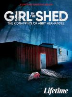 Watch Girl in the Shed: The Kidnapping of Abby Hernandez 0123movies