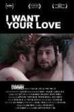 Watch I Want Your Love 0123movies
