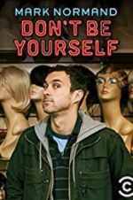 Watch Amy Schumer Presents Mark Normand: Don\'t Be Yourself 0123movies