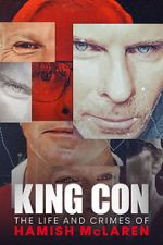 Watch King Con: The Life and Crimes of Hamish Mclaren 0123movies