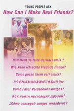 Watch Young People Ask: How Can I Make Real Friends 0123movies