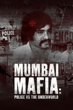 Watch Mumbai Mafia: Police vs the Underworld 0123movies