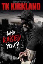 Watch T.K. Kirkland: Who Raised You? Comedy Special 0123movies