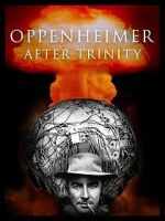 Watch Oppenheimer After Trinity 0123movies
