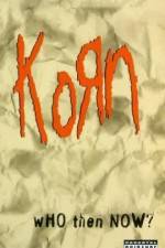 Watch Korn Who Then Now 0123movies