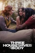 Watch Three Housewives and a Body 0123movies