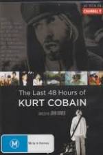 Watch Kurt Cobain The Last 48 Hours of 0123movies