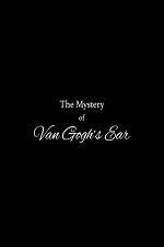 Watch The Mystery of Van Gogh's Ear 0123movies