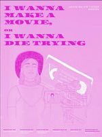 Watch I Wanna Make a Movie, or I Wanna Die Trying 0123movies