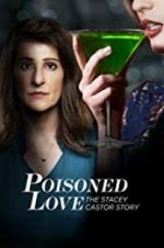 Watch Poisoned Love: The Stacey Castor Story 0123movies