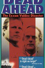 Watch Dead Ahead: The Exxon Valdez Disaster 0123movies