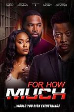 Watch For How Much 0123movies