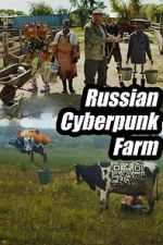 Watch Russian Cyberpunk Farm 0123movies