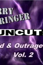 Watch Jerry Springer Wild  and Outrageous Vol 2 0123movies