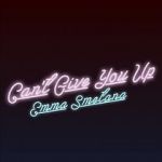 Watch Emma Smetana: Can\'t Give You Up 0123movies