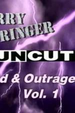 Watch Jerry Springer Wild and Outrageous Vol 1 0123movies