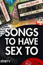 Watch Songs to Have Sex To 0123movies