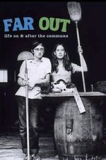 Watch Far Out: Life on & After the Commune 0123movies