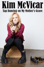 Watch Kim McVicar: Tap Dancing on My Mother's Grave (TV Special 2022) 0123movies