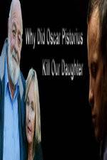 Watch Why Did Oscar Pistorius Kill Our Daughter? 0123movies