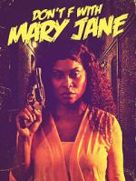Watch Don\'t F with Mary Jane 0123movies