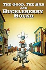 Watch The Good, the Bad, and Huckleberry Hound 0123movies