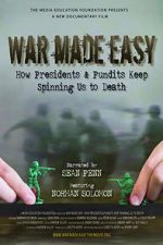 Watch War Made Easy: How Presidents & Pundits Keep Spinning Us to Death 0123movies