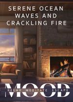 Watch Serene Ocean Waves and Crackling Fire: Mood - Relax, Meditate, Escape 0123movies