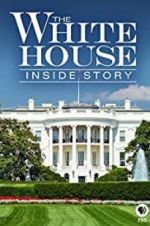 Watch The White House: Inside Story 0123movies