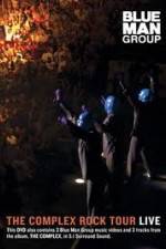 Watch Blue Man Group: The Complex Rock Tour Live 0123movies