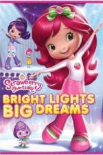 Watch Strawberry Shortcake: Bright Lights, Big Dreams 0123movies