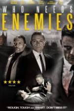Watch Who Needs Enemies 0123movies