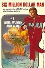 Watch The Six Million Dollar Man: Wine, Women and War 0123movies