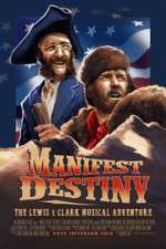 Watch Manifest Destiny: The Lewis & Clark Musical Adventure 0123movies