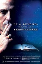Watch 33 & Beyond: The Royal Art of Freemasonry 0123movies