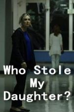 Watch Who Stole My Daughter? 0123movies