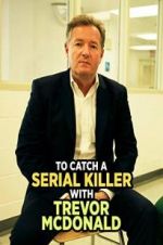Watch To Catch a Serial Killer with Trevor McDonald 0123movies