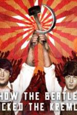 Watch How the Beatles Rocked the Kremlin 0123movies