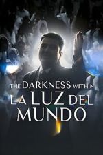 Watch The Darkness within La Luz del Mundo 0123movies